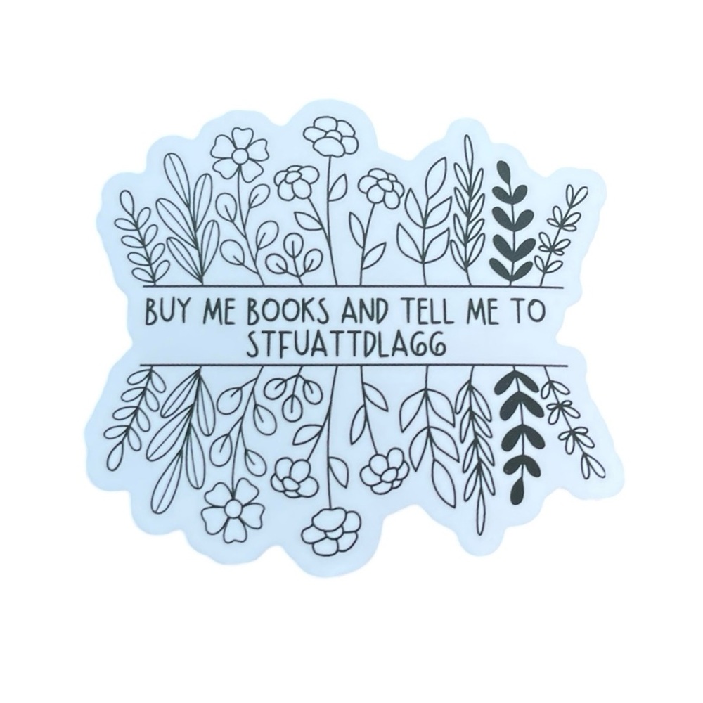 Buy Me Books And Tell Me… Floral Quote Sticker Dark Romance